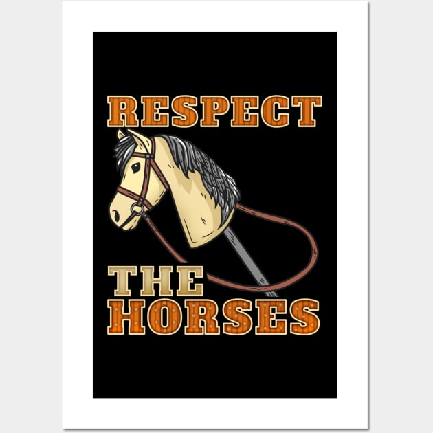 Respect The Horses Hobbyhorsing design hobbyhorse equetrian Wall Art by biNutz